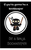 If you're gonna be a Bookkeeper be a Ninja Bookkeeper