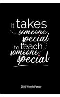 It Takes Someone Special To Teach Someone Special 2020 Weekly Planner: Special Education Teachers Gift 2020 Pocket Calendar