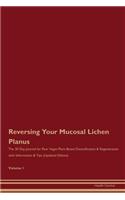 Reversing Your Mucosal Lichen Planus: The 30 Day Journal for Raw Vegan Plant-Based Detoxification & Regeneration with Information & Tips (Updated Edition) Volume 1