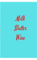Milk Butter Wine