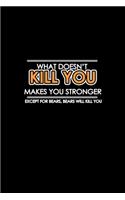 What Doesn't Kill You Makes You Stronger Except For Bears Will Kill You