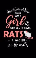 Once Upon A Time There Was A Girl Who Really Loved Rats It Was Me The End
