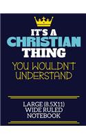 It's A Christian Thing You Wouldn't Understand Large (8.5x11) Wide Ruled Notebook