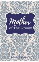 Mother of The Groom Small Size Blank Journal-Wedding Planner&To-Do List-5.5"x8.5" 120 pages Book 6: Notebook for Planning Scheduling Organizing- Writing Wedding Notes Thoughts Ideas Reminders-Gift for Bride-to-Be Engagement Gift Bridal Party