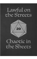 Lawful on the Streets Chaotic in the Sheets: College Ruled Role Playing Gamer Paper: Funny RPG Journal