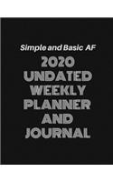 Simple and Basic AF: 2020 Undated Weekly Planner with Monthly Calendar Views and Journal: January 2020 to December 2020