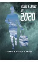 Gone Flying In 2020 Yearly And Weekly Planner: Flight Organizer Gift For Cabin Crew