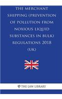 The Merchant Shipping (Prevention of Pollution from Noxious Liquid Substances in Bulk) Regulations 2018 (UK)