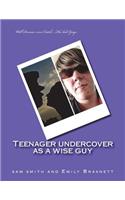 Teenager undercover as a wise guy
