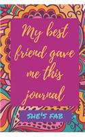My Best Friend Gave Me This Journal - She's Fab