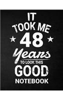 It Took Me 48 Years To Look This Good Notebook