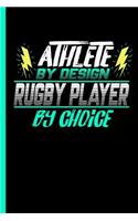 Athlete By Design Rugby Player By Choice: Notebook & Journal Or Diary For Rugger Sports Lovers - Take Your Notes Or Gift It To Buddies, College Ruled Paper (120 Pages, 6x9")