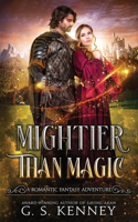 Mightier Than Magic: A riveting romantic fantasy adventure