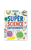 Super Science Experiments: 40 Amazing Experiments: 40 Amazing Experiments