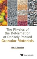 Physics of the Deformation of Densely Packed Granular Materials