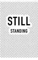 Still Standing: A 6x9 Inch Matte Softcover Journal Notebook with 120 Blank Lined Pages and an Uplifting Positive Motivational Cover Slogan
