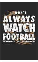 I Don't Always Watch Football (Sometimes I Just Listen To It)