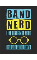 Band Nerd Like a Normal Nerd But with Better Tempo