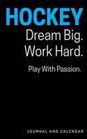 Hockey Dream Big. Work Hard. Play with Passion.