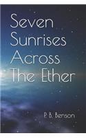 Seven Sunrises Across the Ether