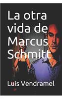 La Otra Vida de Marcus Schmitt