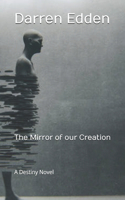 The Mirror Of Our Creation