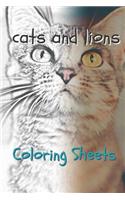 Cat and Lion Coloring Sheets: 30 Cat and Lion Drawings, Coloring Sheets Adults Relaxation, Coloring Book for Kids, for Girls, Volume 4