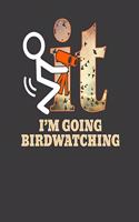 I'm Going Birdwatching
