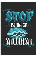 Stop Being So Shellfish: Blank Lined Journal Notebook, 108 Pages, Soft Matte Cover, 6 X 9
