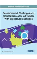 Developmental Challenges and Societal Issues for Individuals With Intellectual Disabilities