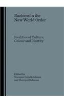 Racisms in the New World Order: Realities of Culture, Colour and Identity