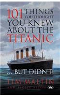 101 Things You Thought You Knew About the Titanic ... But Didn't