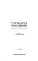 The Volatile Powder Keg