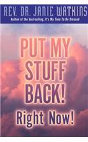 Put My Stuff Back! Right Now!