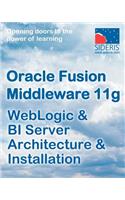 Oracle Fusion Middleware 11g Weblogic & Bi Server Architecture & Installation