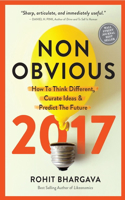 Non-Obvious 2017 Edition: How To Think Different, Curate Ideas & Predict The Future(Non-Obvious Trends)