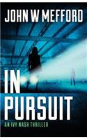 In Pursuit (an Ivy Nash Thriller, Book 2)