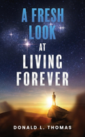 Fresh Look at Living Forever