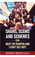 Shams, Scams and Schemes