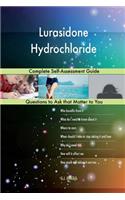 Lurasidone Hydrochloride; Complete Self-Assessment Guide