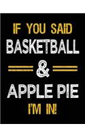 If You Said Basketball & Apple Pie I'm In