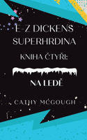 E-Z Dickens Superhrdina Kniha &#268;ty&#344;i Czech Edition: Na Led&#282;