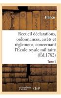Recueil Déclarations, Ordonnances, Arrêts Et Règlemens, Concernant l'École Royale Militaire T01