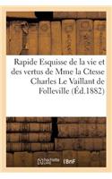 Rapide Esquisse de la Vie Et Des Vertus de Mme La Ctesse Charles Le Vaillant de Folleville