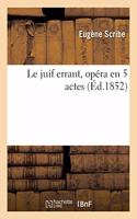 Le Juif Errant, Opéra En 5 Actes