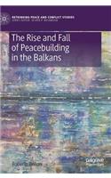 Rise and Fall of Peacebuilding in the Balkans