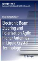 Electronic Beam Steering and Polarization Agile Planar Antennas in Liquid Crystal Technology