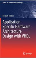 Application-Specific Hardware Architecture Design with VHDL