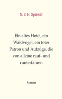 Ein altes Hotel, ein Waldvogel, ein toter Patron und Aufzüge, die von alleine rauf- und runterfahren