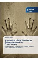 Acquisition of the Passive by Setswana-speaking Preschoolers